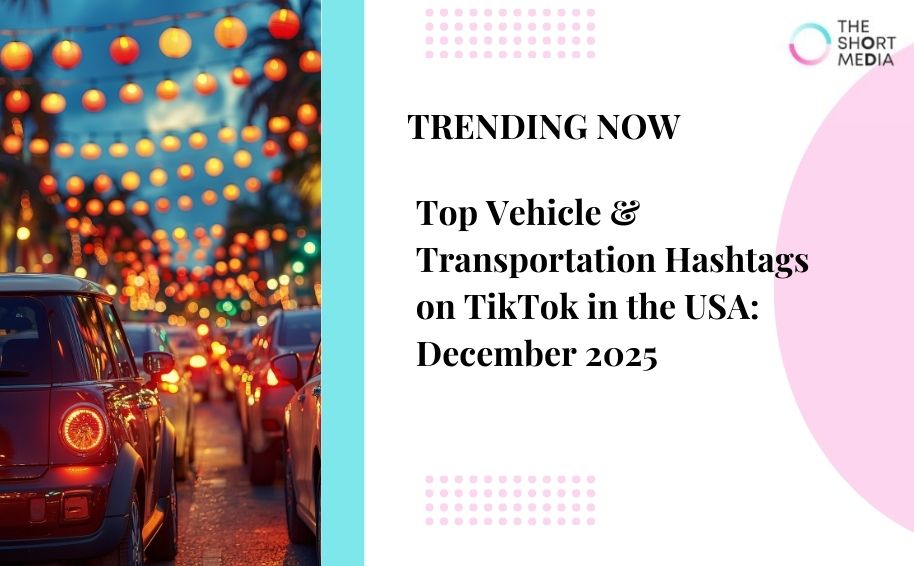 Top Vehicle & Transportation Hashtags on TikTok in the USA: Dec 2025