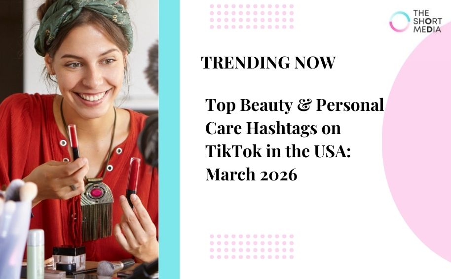Top Beauty & Personal Care Hashtags on TikTok in the USA: March 2026