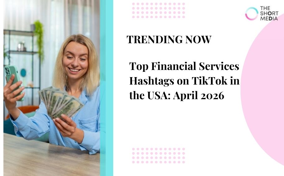 Top Financial Services Hashtags on TikTok in the USA: April 2026