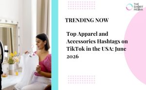 Top Apparel and Accessories Hashtags on TikTok in the USA: June 2026