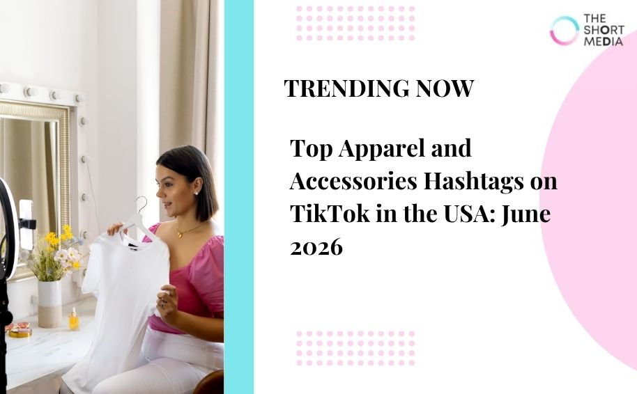 Top Apparel and Accessories Hashtags on TikTok in the USA: June 2026