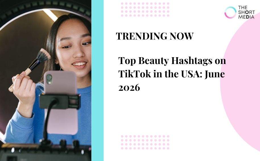 Top Beauty Hashtags on TikTok in the USA: June 2026